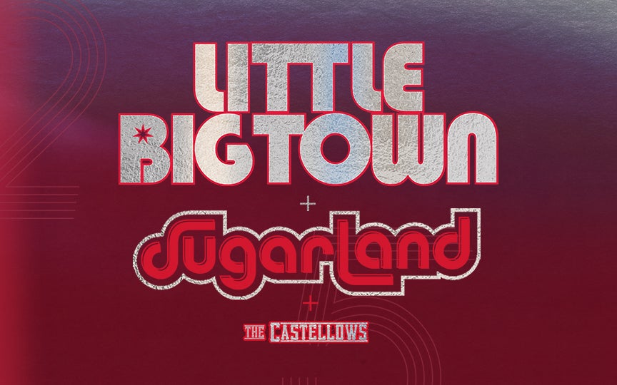 Little Big Town With Sugarland And Special Guests The Castellows